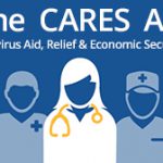 The CARES Act: Coronavirus Aid, Relief & Economic Security Act.