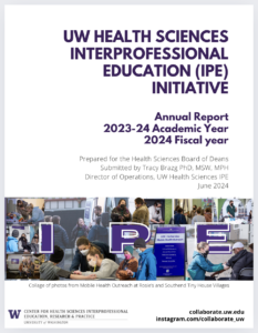 UW Health Sciences Interprofessional Education (IPE) Initiative Annual Report 2023-24 Academic Year 2024 Fiscal Year